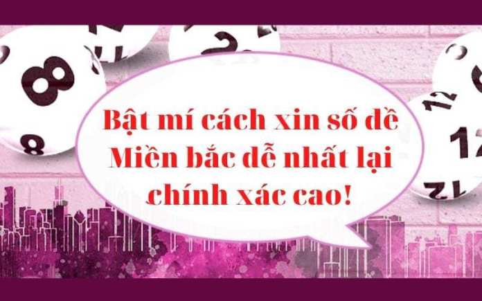 Bật mí cách xin số đề Miền bắc dễ nhất lại chính xác cao!